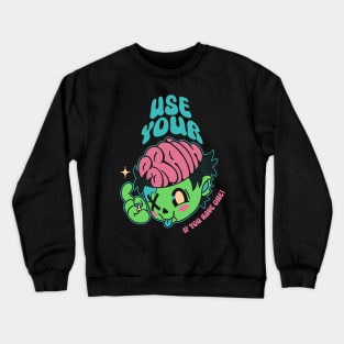 Use Your Brain Zombie by Tobe Fonseca Crewneck Sweatshirt